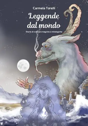 Leggende dal mondo. Storie di creature magiche e mitologiche. Ediz. illustrata Offerta Lampo