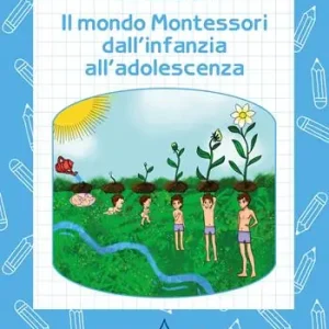 Il mondo Montessori dall‘infanzia all‘adolescenza Prezzo Conveniente