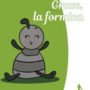 Grace, la formica. Ediz. illustrata Must-Have