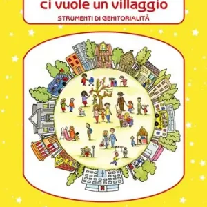 Per crescere un bambino ci vuole un villaggio. Strumenti di genitorialità Prezzo Di Fabbrica