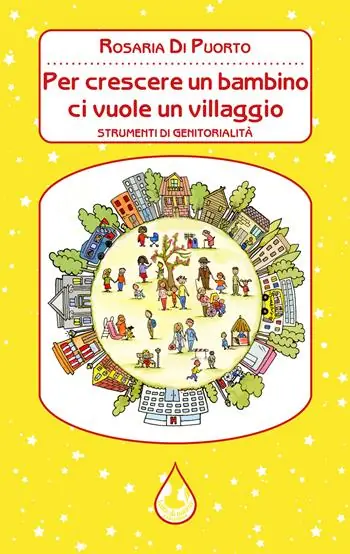 Per crescere un bambino ci vuole un villaggio. Strumenti di genitorialità Prezzo Di Fabbrica