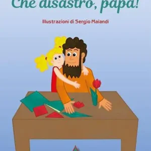Sconto Che disastro, papà! Ediz. illustrata