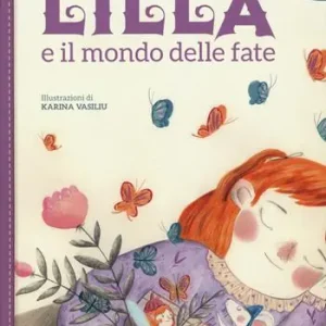 Subito Disponibile Lilla e il mondo delle fate. Ediz. a colori