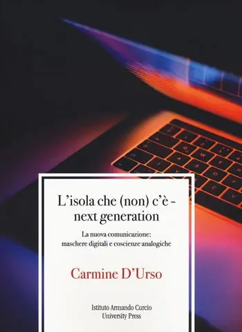 L‘isola che (non) c‘è. Next generation. La nuova comunicazione maschere digitali e coscienze analogiche Professionale
