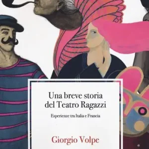 Una breve storia del teatro ragazzi. Esperienze tra Italia e Francia Di Tendenza