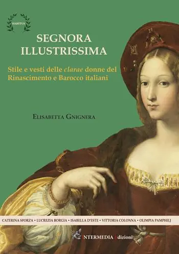 Professionale Segnora illustrissima. Stile e vesti della clarae donne del Rinascimento e Barocco italiani