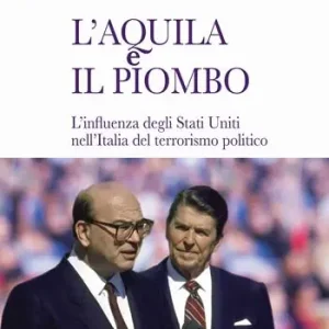 L‘ aquila e il piombo. L‘influenza degli Stati Uniti nell‘Italia del terrorismo politico Economico