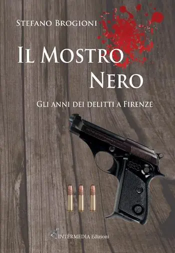 Novità Il mostro nero. Gli anni dei delitti di Firenze