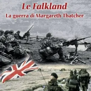 Prezzo Basso Le Falkland. La guerra di Margareth Thatcher. Nuova ediz.