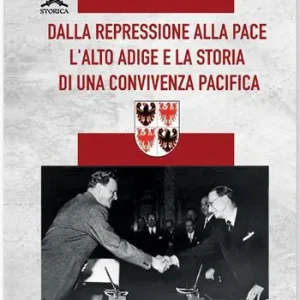 Compra Online Dalla repressione alla pace. L‘Alto Adige e la storia di una convivenza pacifica