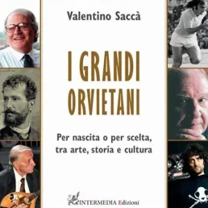 Offerta Speciale I grandi orvietani. Per nascita o per scelta, tra arte, storia e cultura