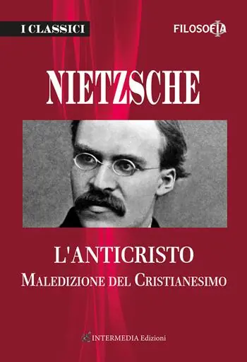 L‘anticristo. Maledizione del cristianesimo Must-Have