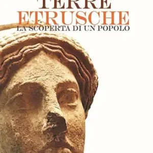 Occasione Imperdibile Terre etrusche. La scoperta di un popolo