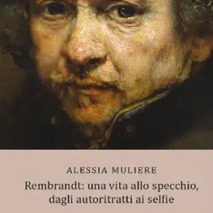 Super Prezzo Rembrandt una vita allo specchio, dagli autoritratti ai selfie