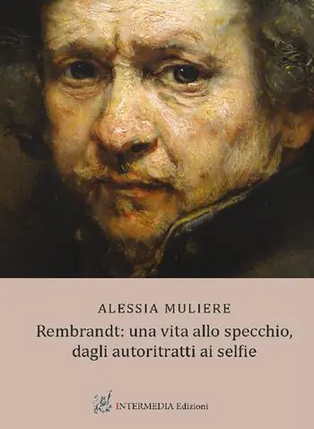 Super Prezzo Rembrandt una vita allo specchio, dagli autoritratti ai selfie
