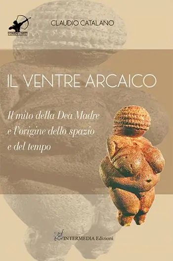 Il ventre arcaico. Il mito della dea madre e l‘origine dello spazio e del tempo Economico