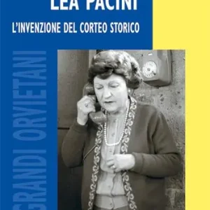 Occasione Lea Pacini. L‘invenzione del corteo storico