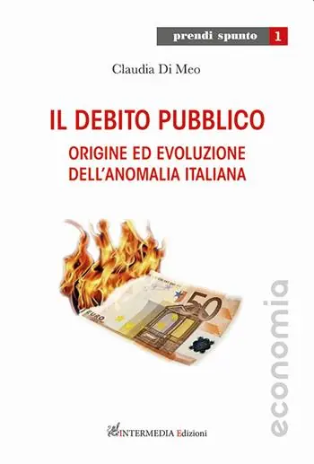 Il debito pubblico. Origine ed evoluzione dell‘anomalia italiana Acquista Ora