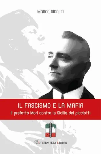Acquista Ora Il fascismo e la mafia. Il prefetto Mori contro la Sicilia dei picciotti