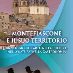 Montefiascone e il suo territorio. Un viaggio nell‘arte, nella cultura, nella natura, nella gastronomia Saldi