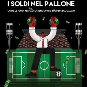 Compra Oggi Stesso I soldi nel pallone. Come le plusvalenze sostengono il business del calcio