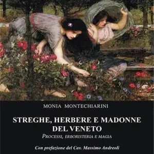 Saldi Streghe, herbere e madonne del Veneto. Processi, erboristeria e magia