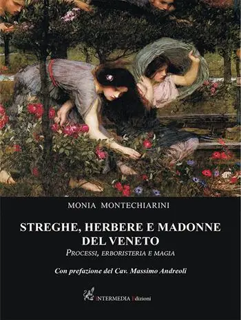 Saldi Streghe, herbere e madonne del Veneto. Processi, erboristeria e magia