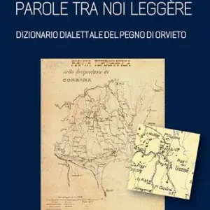 Parole tra noi leggère. Dizionario dialettale del Pegno di Orvieto Direttamente Dal Produttore