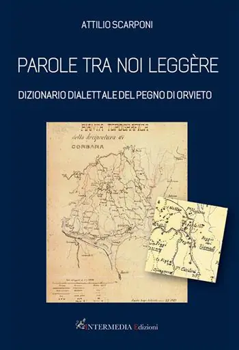 Parole tra noi leggère. Dizionario dialettale del Pegno di Orvieto Direttamente Dal Produttore