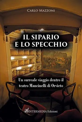 Il sipario e lo specchio. Un surreale viaggio dentro il teatro Mancinelli di Orvieto Scelto Dai Clienti