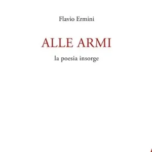 Promozione Esclusiva Alle armi. La poesia insorge