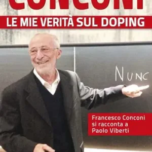 Quantità Limitata Conconi. Le mie verità sul doping