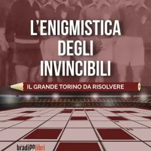 Offerta Speciale L‘enigmistica degli invincibili. Il grande Torino da risolvere