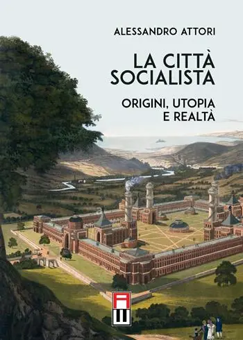 La città socialista. Origini, utopia, realtà Esclusivo