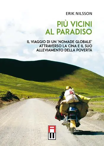 Più vicini al paradiso. Il viaggio di un «nomade globale» attraverso la Cina e il suo alleviamento della povertà Reso Gratuito
