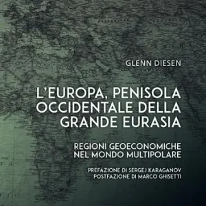 Occasione Imperdibile L‘Europa, penisola occidentale della grande Eurasia. Regioni geoeconomiche nel mondo multipolare