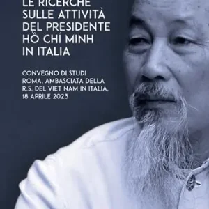 Le ricerche sulle attività del presidente Ho Chi Minh in Italia-H?i th?o Tìm hi?u quãng d?i ho?t d?ng c?a Ch? t?ch H? Chí Minh t?i Italia. Convegno di studi (Roma, 18 Aprile 2023) Offerta Del Giorno
