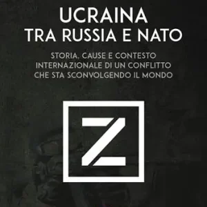 Compra Adesso Ucraina tra Russia e NATO. Storia, cause e contesto internazionale di un conflitto che sta sconvolgendo il mondo