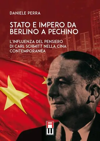 Stato e Impero da Berlino a Pechino. L’influenza del pensiero di Carl Schmitt nella Cina contemporanea Consegna Rapida