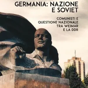 Saldi Germania nazione e soviet. Comunisti e questione nazionale tra Weimar e la DDR
