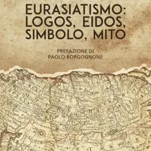 Consegna Rapida Eurasiatismo logos, eidos, simbolo, mito