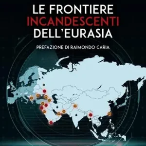 Compra Oggi Stesso Le frontiere incandescenti dell‘Eurasia
