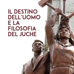 Il destino dell’uomo e la filosofia del juche Pagamento Sicuro