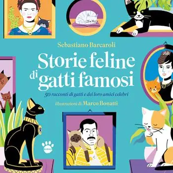 Storie feline di gatti famosi. 50 storie vere di gatti e dei loro amici celebri Nuovo Arrivo