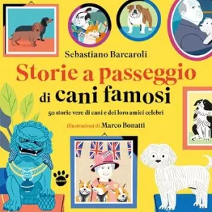 Storie a passeggio di cani famosi. 50 racconti di cani e dei loro amici celebri Promozione