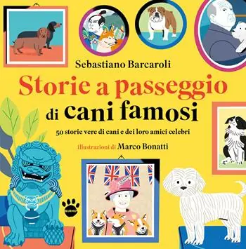 Storie a passeggio di cani famosi. 50 racconti di cani e dei loro amici celebri Promozione