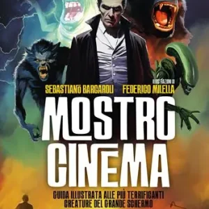 Mostro cinema. Guida illustrata alle più terrificanti creature del grande schermo Promozione Esclusiva