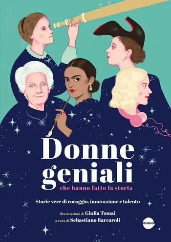 Più Venduto Donne geniali che hanno fatto la storia. Storie vere di coraggio, innovazione e talento. Ediz. a colori