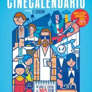 Soddisfatti O Rimborsati Cinecalendario. Un anno al cinema in 365 film e 99 serie TV. Nuova ediz.