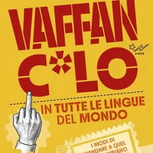 Vaffanc*lo in tutte le lingue del mondo Di Tendenza